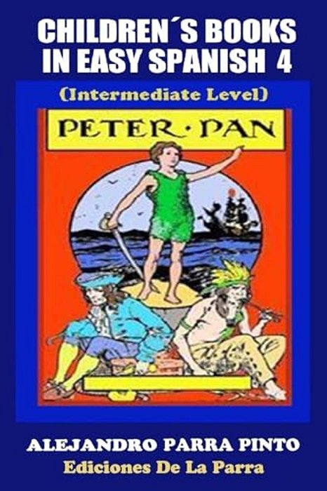 Children's Books In Easy Spanish 4: Peter Pan (Intermediate Level)-..