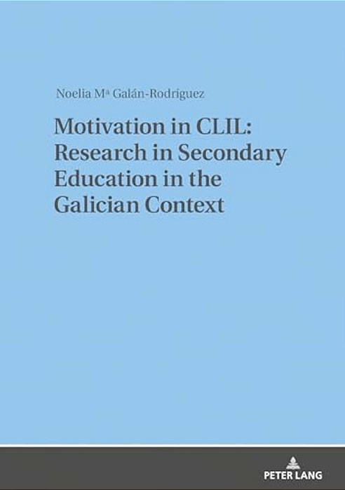 Motivation In Clil: Research In Secondary Education In The Galician Context-..