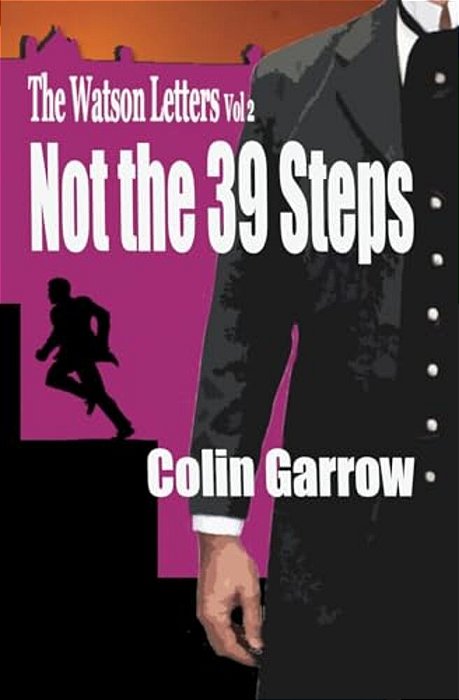 The Watson Letters - Volume 2: Not The 39 Steps-..