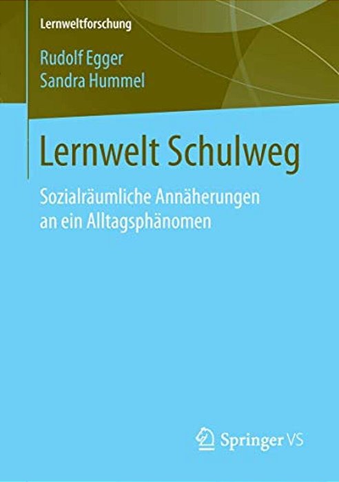 Lernwelt Schulweg: Sozialräumliche Annäherungen An Ein Alltagsphänomen-..