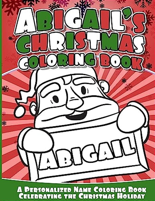 Abigail's Christmas Coloring Book: A Personalized Name Coloring Book Celebrating The Christmas Holiday-..