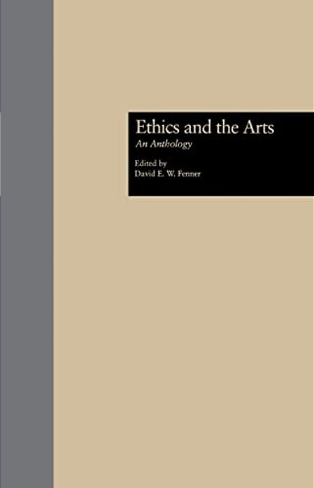 Ethics And The Arts: An Anthology-..