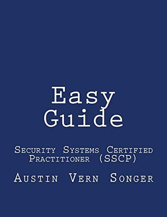 Easy Guide: Security Systems Certified Practitioner (Sscp)-..