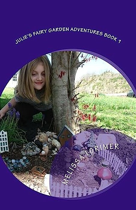 Julie's Fairy Garden Adventures Book 1-..