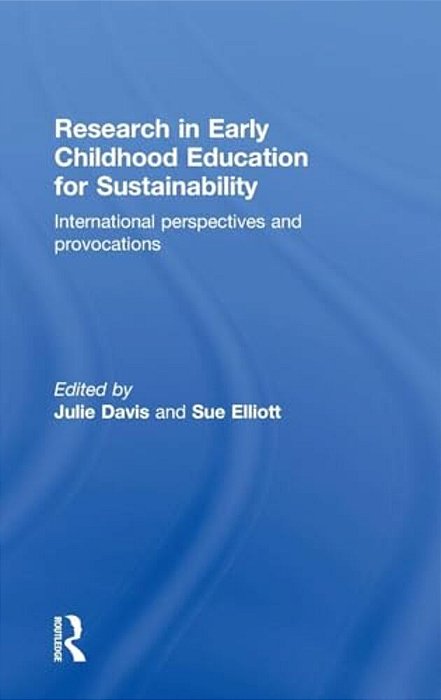 Research In Early Childhood Education For Sustainability: International Perspectives And Provocations-..