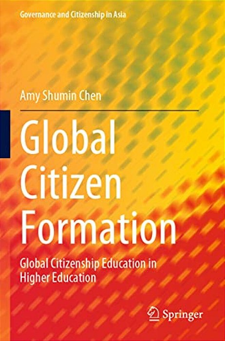 Global Citizen Formation: Global Citizenship Education In Higher Education-..