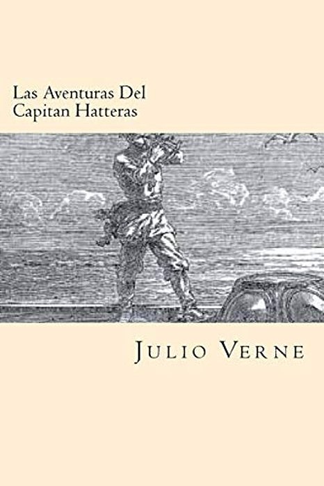 Las Aventuras Del Capitan Hatteras (Spanish Edition)-..