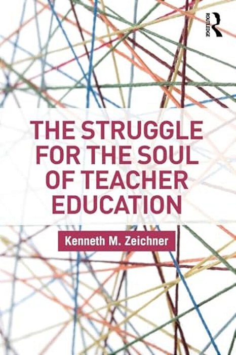 The Struggle For The Soul Of Teacher Education-..