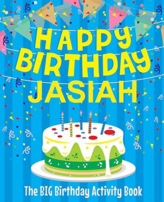 Happy Birthday Jasiah - The Big Birthday Activity Book: Personalized Children's Activity Book-..