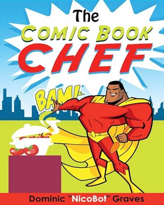 The Comic Book Chef: Volume I-..