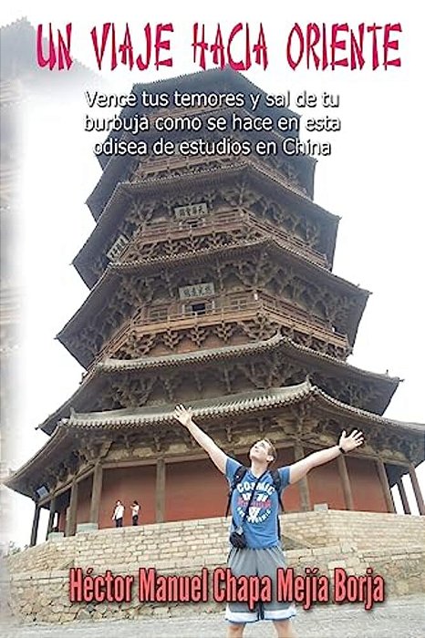 Un Viaje Hacia Oriente: Vence Tus Temores Y Sal De Tu Burbuja Como Se Hace En Esta Odisea De Estudios En China-..