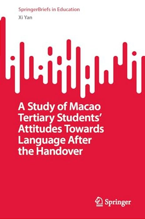 A Study Of Macao Tertiary Students' Attitudes Towards Language After The Handover-..