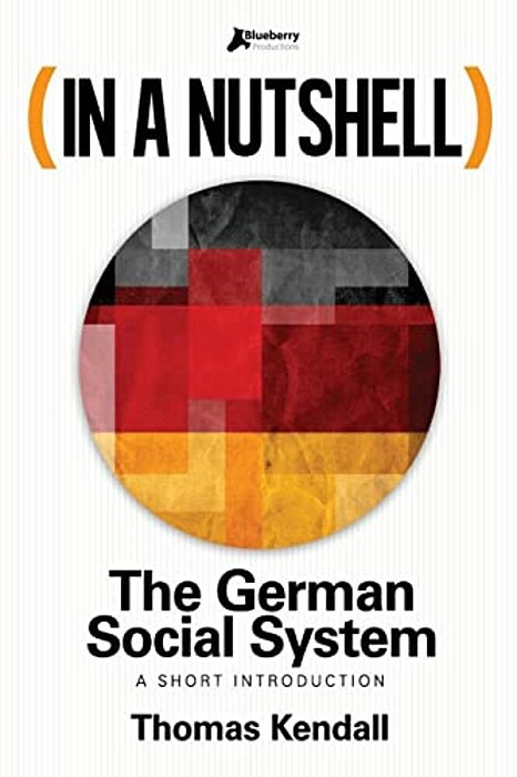 In A Nutshell - The German Social System: A Short Introduction-..