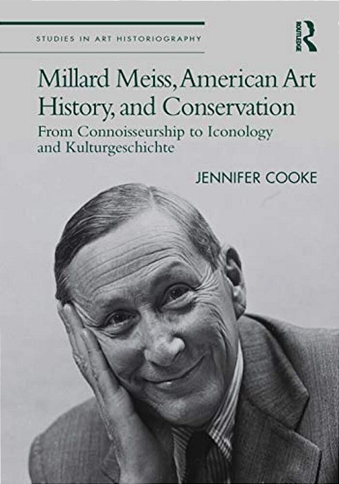 Millard Meiss, American Art History, And Conservation: From Connoisseurship To Iconology And Kulturgeschichte-..