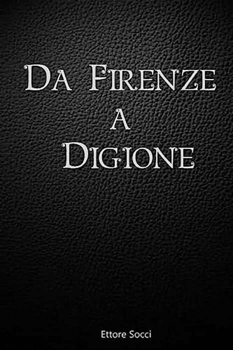 Da Firenze A Digione-..