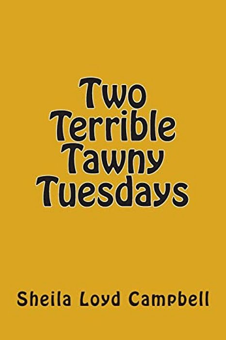 Two Terrible Tawny Tuesdays-..