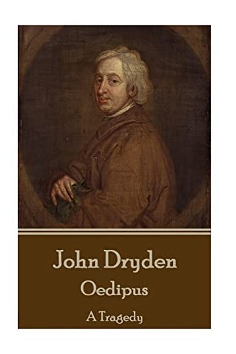 John Dryden - Oedipus: A Tragedy-..
