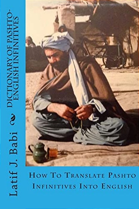 Dictionary Of Pashto-English Infinitives: Translate Pashto Infinitives Into English-..