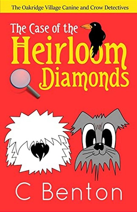 The Oakridge Village Canine And Crow Detectives: The Case Of The Heirloom Diamonds-..