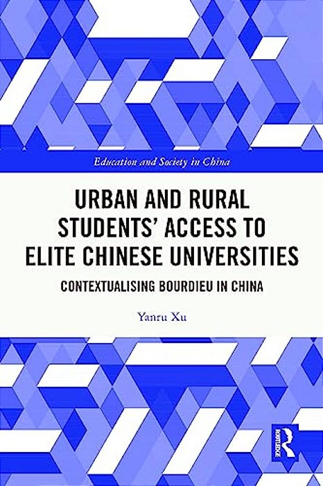 Urban And Rural Students' Access To Elite Chinese Universities: Contextualising Bourdieu In China-..