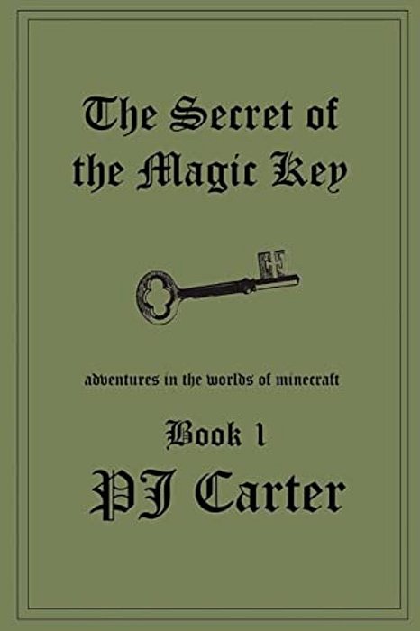 The Secret Of The Magic Key: Adventures In The Worlds Of Minecraft-..