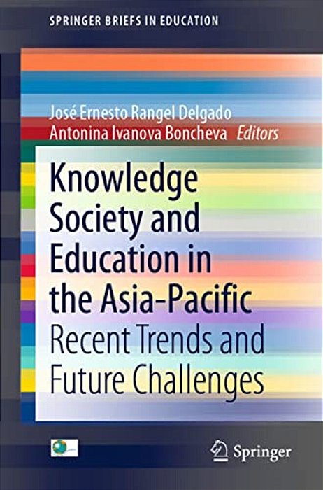 Knowledge Society And Education In The Asia-Pacific: Recent Trends And Future Challenges-..