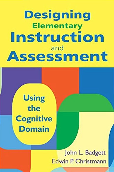 Designing Elementary Instruction And Assessment-..