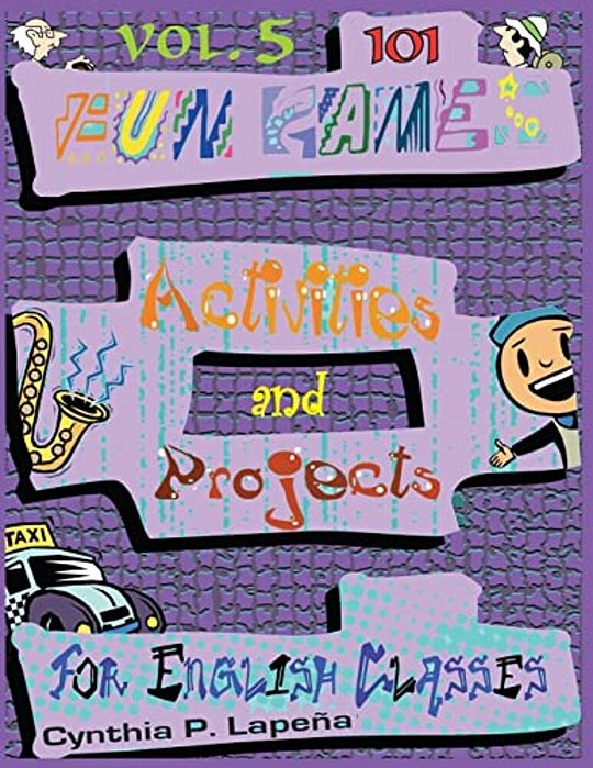 101 Fun Games, Activities, And Projects For English Classes, Vol. 5: Showing It Off-..