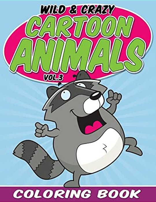 Wild & Crazy Cartoon Animals Coloring Book: Volume 3-..