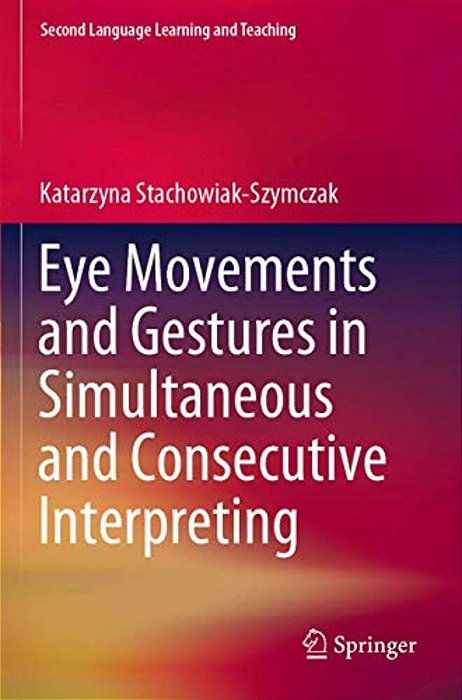 Eye Movements And Gestures In Simultaneous And Consecutive Interpreting-..