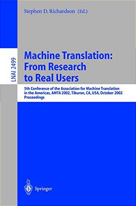 Machine Translation: From Research To Real Users: 5Th Conference Of The Association For Machine Translation In The Americas, Amta 2002 Tiburon, Ca, US-..