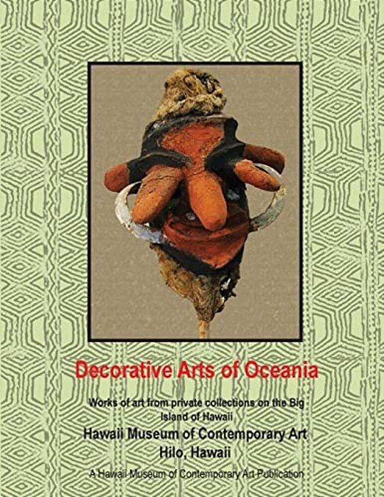 Decorative Arts Of Oceania; Works From Private Collections In Hawaii-..