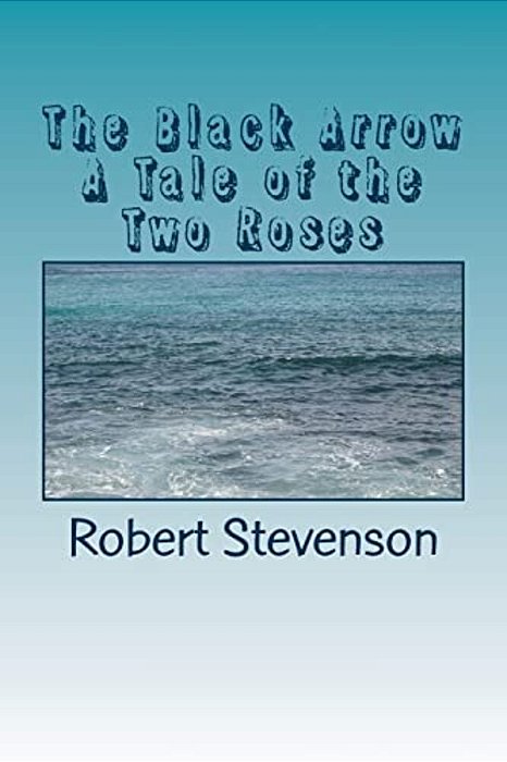 The Black Arrow A Tale Of The Two Roses-..