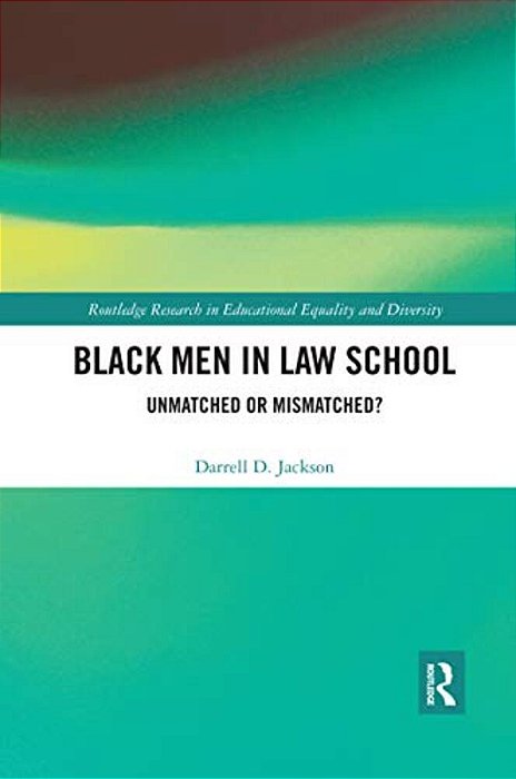 Black Men In Law School: Unmatched Or Mismatched-..