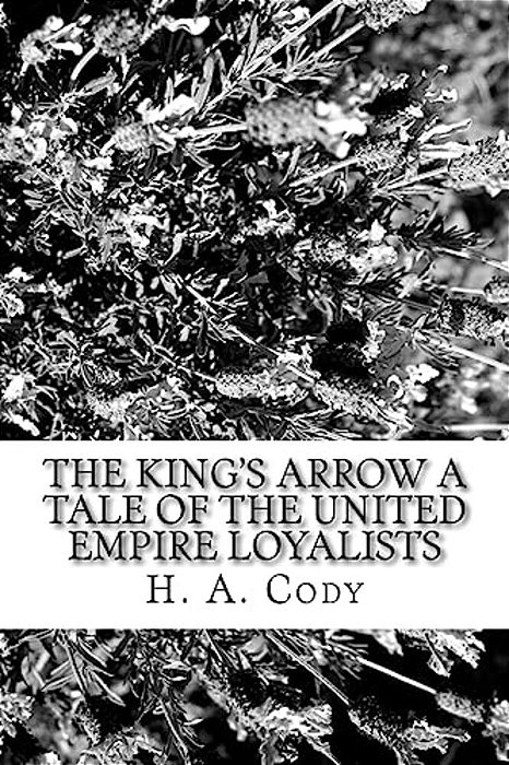 The King's Arrow A Tale Of The United Empire Loyalists-..