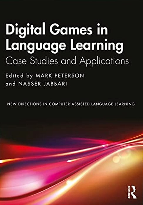 Digital Games In Language Learning: Case Studies And Applications-..