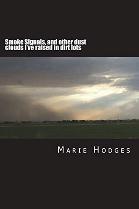 Smoke Signals, And Other Dust Clouds I'Ve Raised In Dirt Lots: Vol 2: A Comic Ode To Horses And Related Circumstances-..