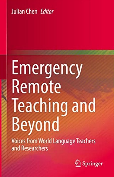 Emergency Remote Teaching And Beyond: Voices From World Language Teachers And Researchers-..