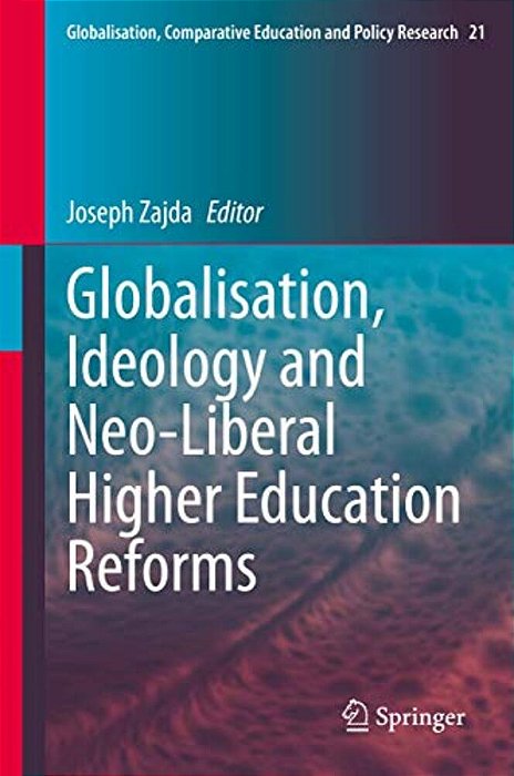 Globalisation, Ideology And Neo-Liberal Higher Education Reforms-..