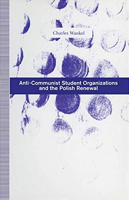 Anti-Communist Student Organizations And The Polish Renewal-..