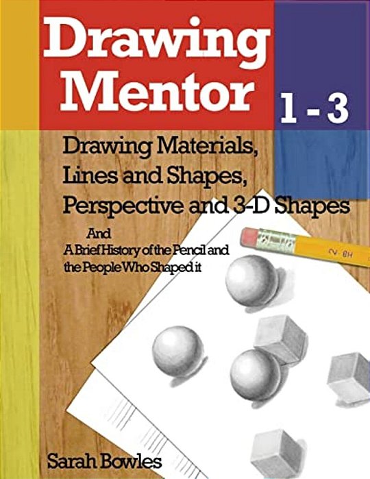 Drawing Mentor 1-3: Drawing Materials, Lines And Shapes, Perspective And 3D Shapes-..