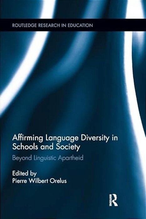 Affirming Language Diversity In Schools And Society: Beyond Linguistic Apartheid-..