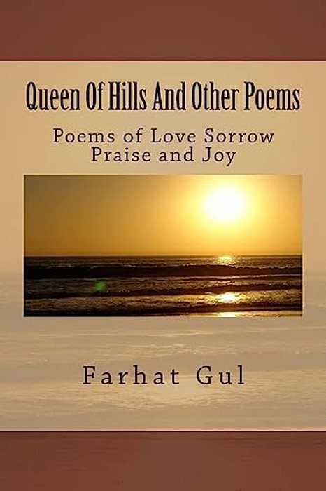 Queen Of Hills And Other Poems: Poems Of Love Sorrow Praise And Joy-..