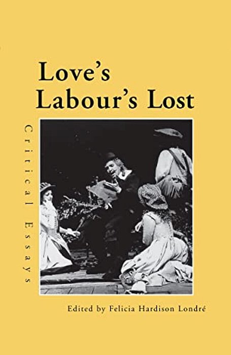 Love's Labour's Lost: Critical Essays-..