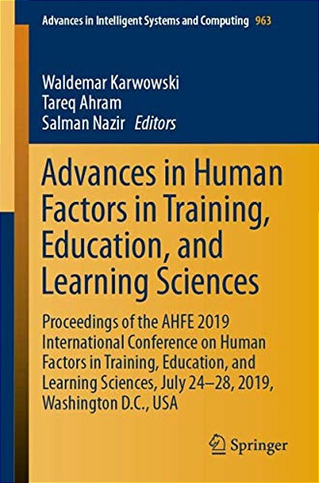 Advances In Human Factors In Training, Education, And Learning Sciences: Proceedings Of The Ahfe 2019 International Conference On Human Factors In Tra-..