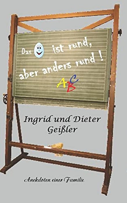 Das Ei Ist Rund, Aber Anders Rund!: Anekdoten Einer Familie-..