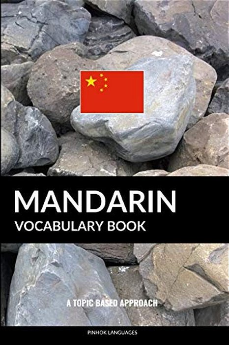 Mandarin Vocabulary Book: A Topic Based Approach-..