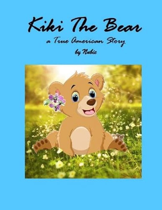 Kiki The Bear, A True American Story-..