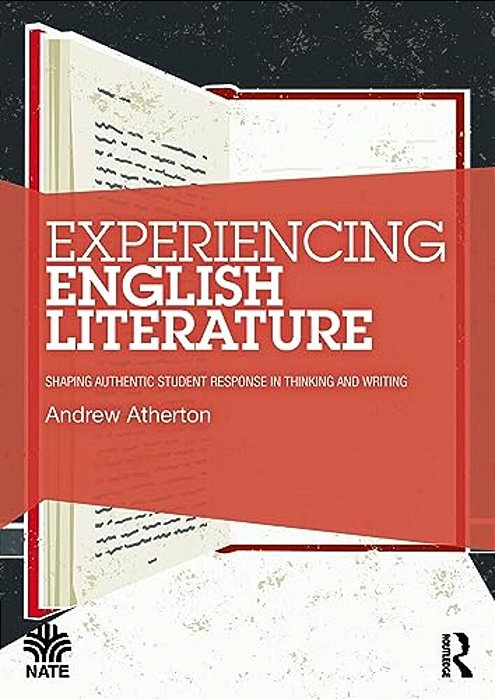 Experiencing English Literature: Shaping Authentic Student Response In Thinking And Writing-..