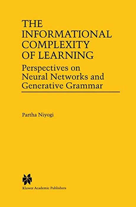 The Informational Complexity Of Learning: Perspectives On Neural Networks And Generative Grammar-..